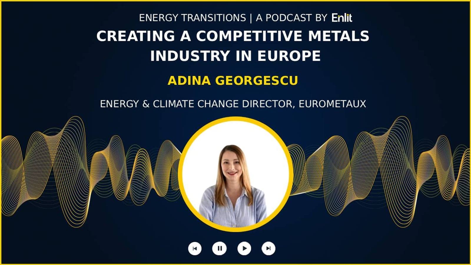 Energy Transitions podcast: How to create a competitive metals industry in Europe